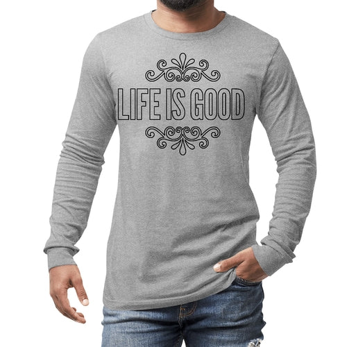 Mens Long Sleeve Graphic T-shirt Life is Good Word Art Illustration,