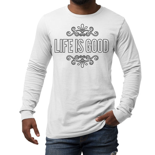 Mens Long Sleeve Graphic T-shirt Life is Good Word Art Illustration,